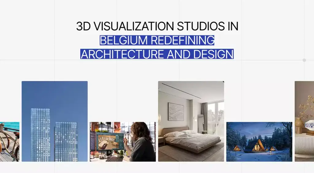 Grid of architectural renders with header 3D Visualization Studios in Belgium Redefining Architecture and Design