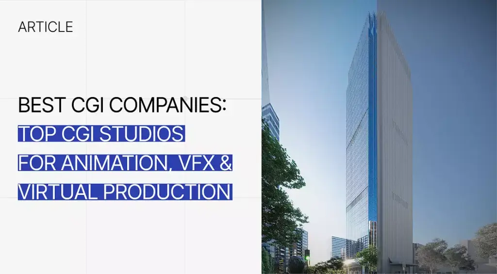 Best CGI Companies in 2026 Top CGI Studios for Animation VFX Virtual Production article with modern skyscraper