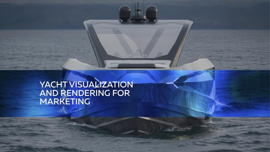 Yacht visualization and yacht rendering used for marketing luxury yachts before production