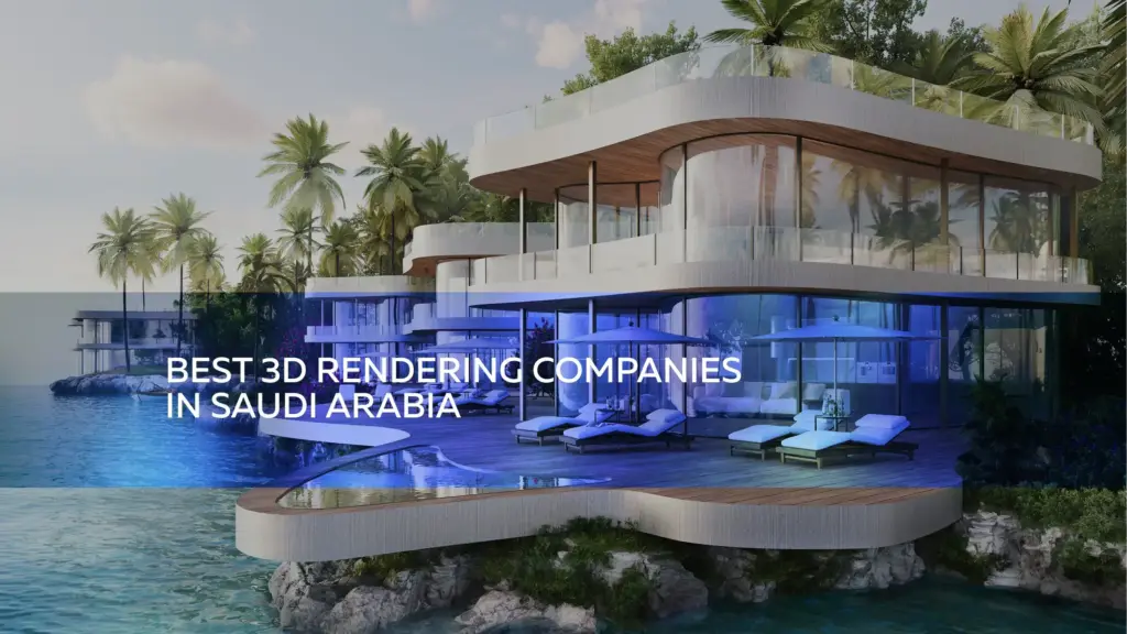 Luxury waterfront villa with curved terraces and palm trees, text overlay “Best 3D Rendering Companies in Saudi Arabia”