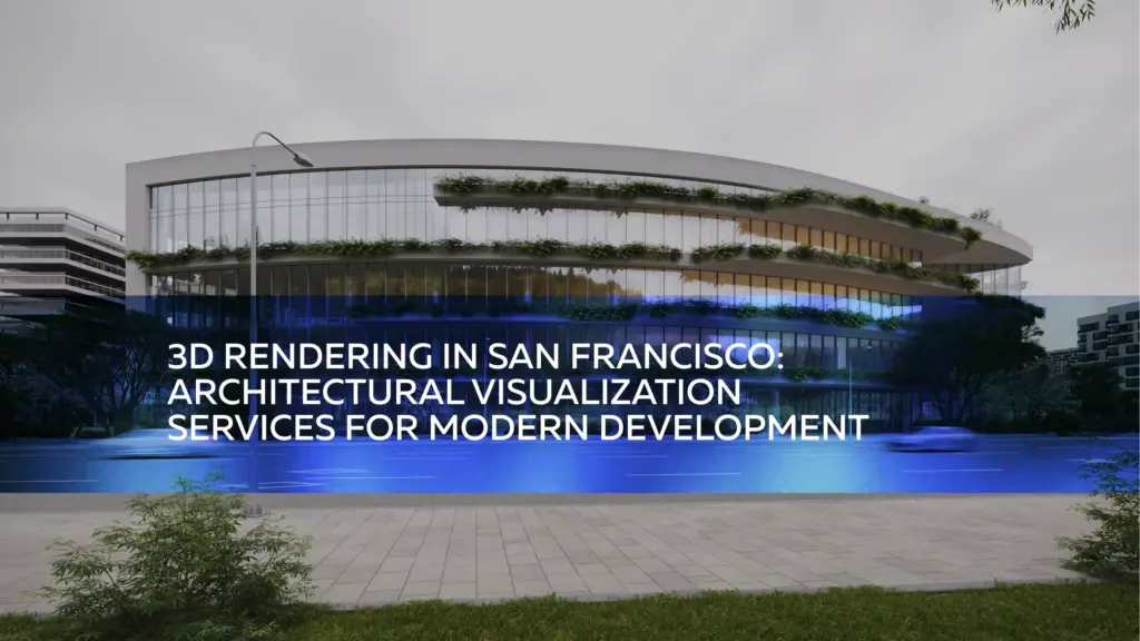 Modern office building created with 3D rendering in San Francisco and architectural visualization services for urban development