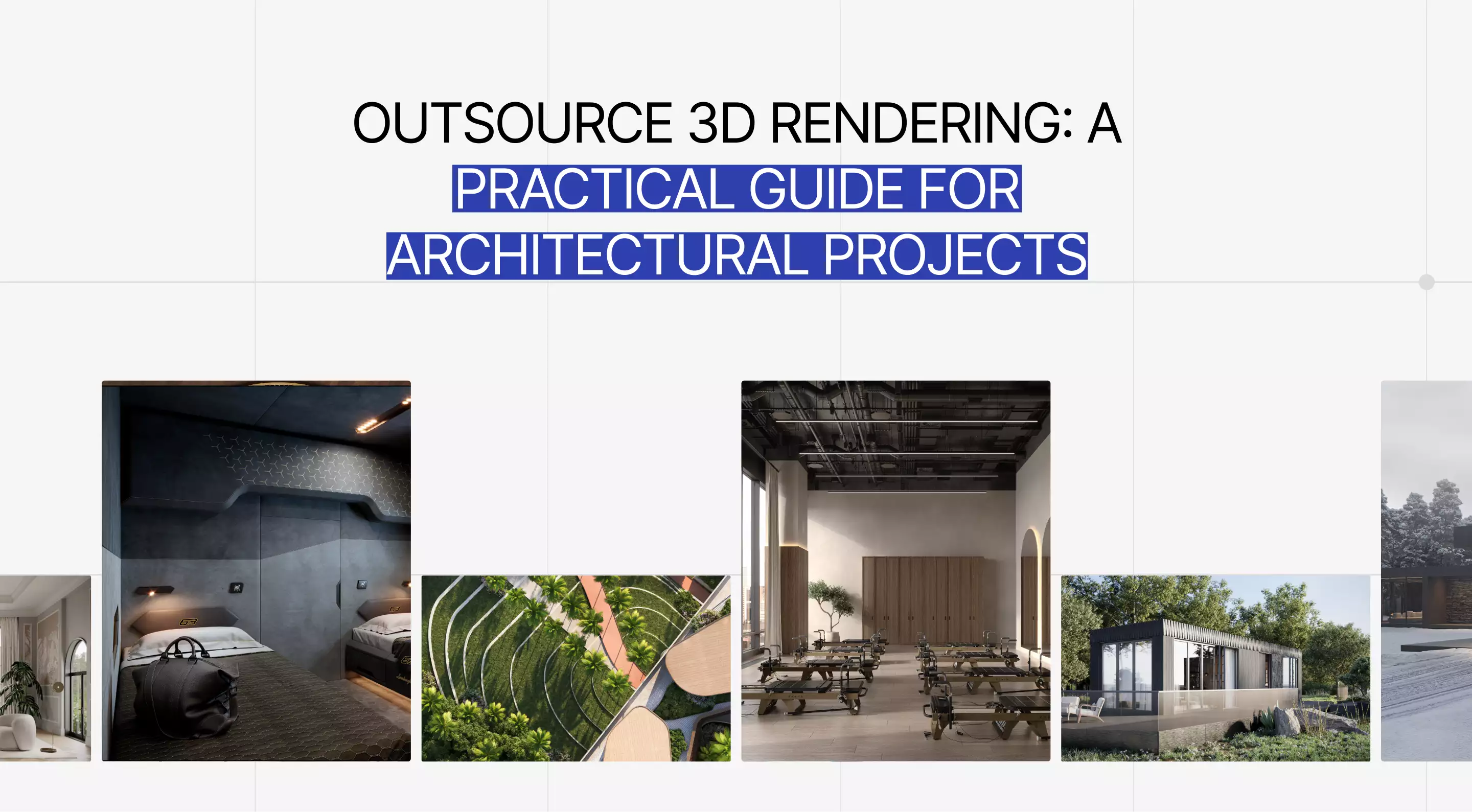 Collage cover for an outsource 3D rendering guide featuring architectural exterior, interior, landscape, and commercial visualization examples